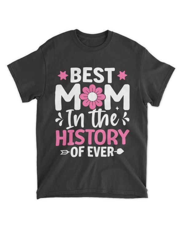 Best Mom IN The History Of Ever
