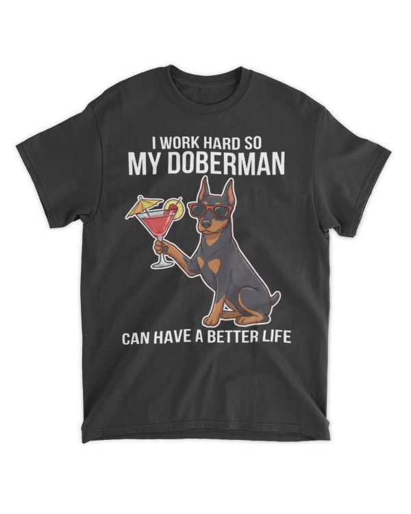 Funny Doberman Lover Gifts I Work Hard So My Doberman T-Shirt