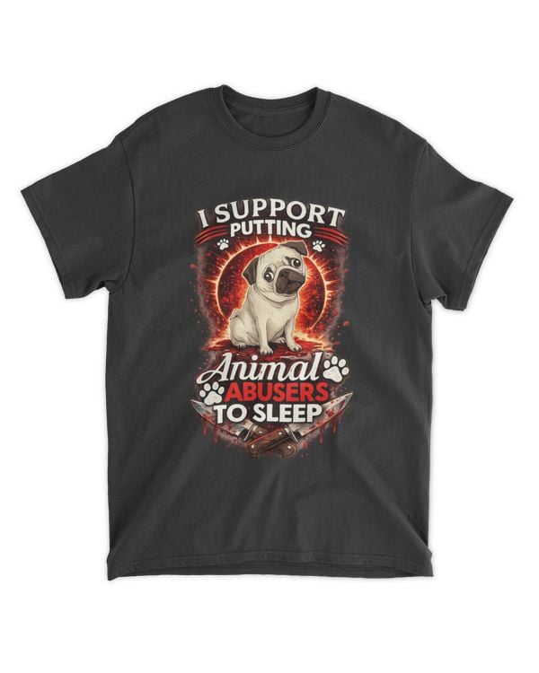 I support putting animal abusers to sleep