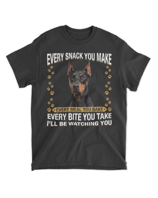 Every Snack You Make Funny Doberman Lovers T-Shirt