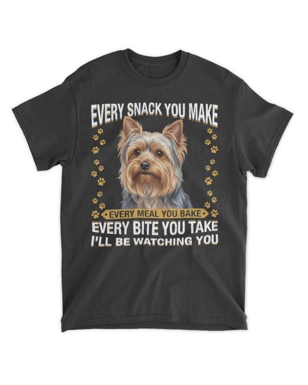 Every Snack You Make Funny Yorkie Lovers T-Shirt
