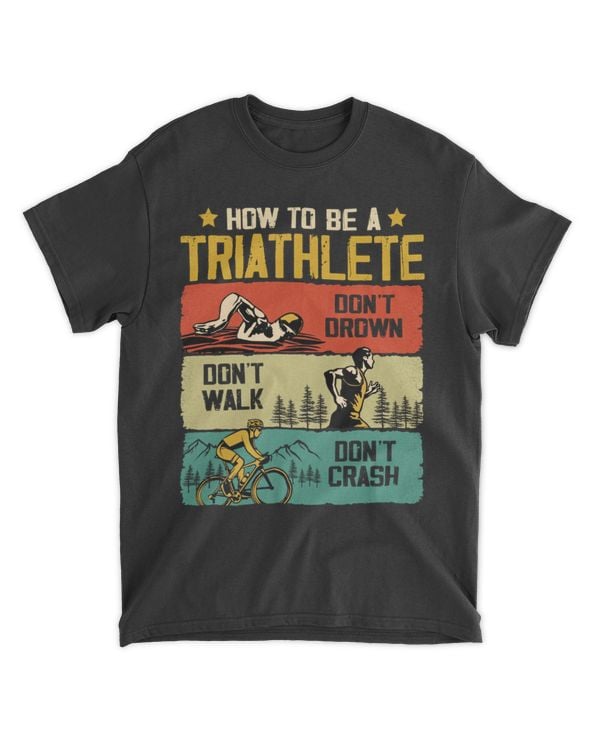 How to be a triathlete tees