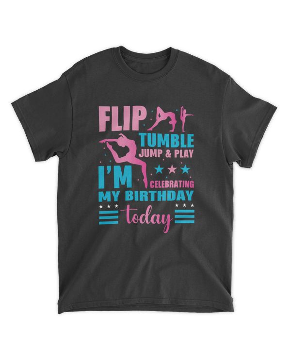 Gymnastics Flip Tumble Jump & Play I am Celebrating My Birthday Today Gymnastics Lovers