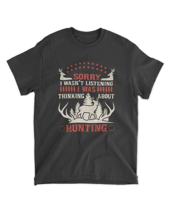 Hunting Sorry I Wasn't Listening I Was Thinking About Hunting