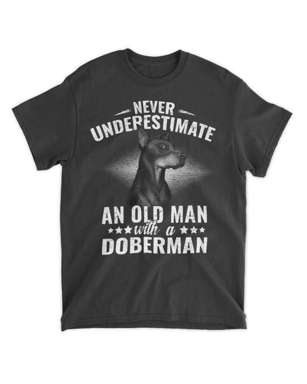 Never Underestimate An Old Man with Doberman Pinscher Dog T-Shirt