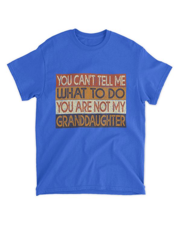 ETT1483 You Can't Tell Me What To Do You Are Not My Granddaughter