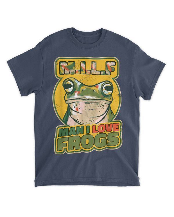 Man I Love Frogs MILF Saying Frog T-Shirt