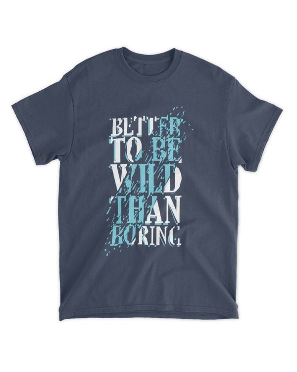 MEMOD5 - Better To Be Wild Than Boring - Funny Quotes & Typography Style