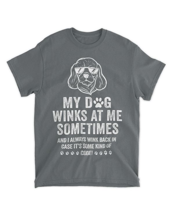 Dog Owner Dog Lover Gift My Dog Winks At Me Sometimes T-shirt