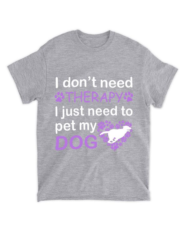 I dont need therapy i just need to pet my dog - Light Color