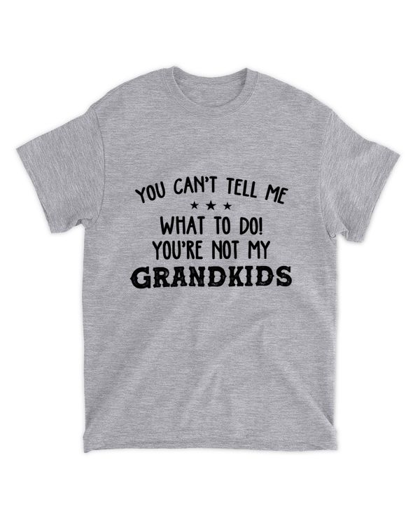 ETT305 You Can't Tell Me What To Do You're Not My Grandkids