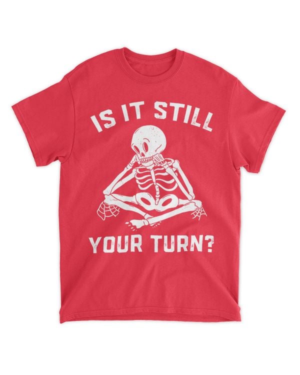 is it still your turn?