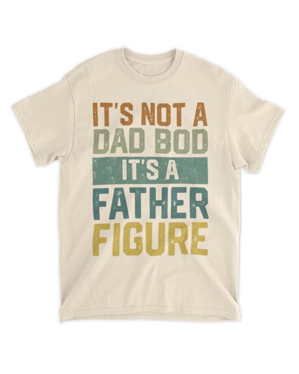 It's Not a Dad Bod It's a Father Figure shirt, Father's Day Shirt, Father Figure Shirt, Dad Bod Shirt, It's Not Dad Bod, Fathers Day Shirt