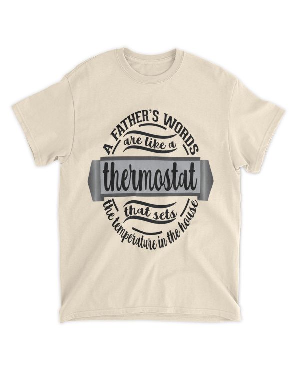 A Father's Words Are Like a Thermostat Shirt, Father's Day Shirt, Dad Gift