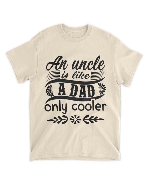 An Uncle Is Like A Dad Only Cooler Shirt, Father's Day Shirt, Gift For Dad, Gift For Father