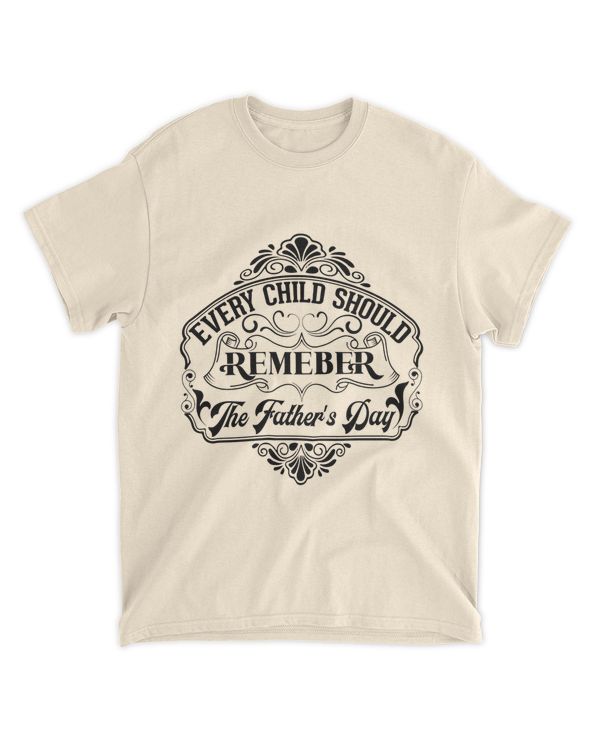 Every Child Should Remember The Father's Day Shirt, Gift For Dad