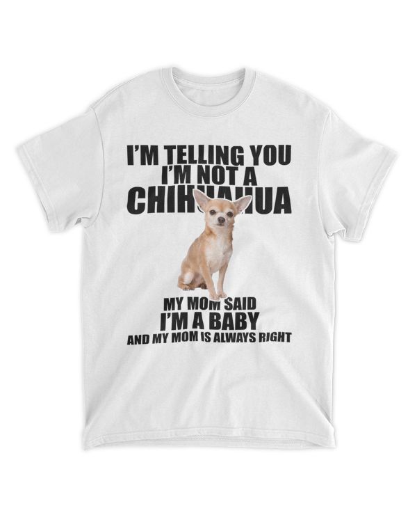 Chihuahua Dog Shirt I'm telling you I'm not a Chihuahua Tee