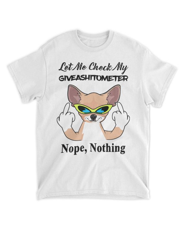 Let Me Check My Giveashitometer Chihuahua Lovers T shirt