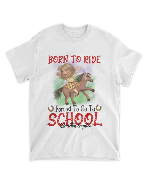 RD Born Ride Horse Forced To Go To School Funny Barrel Racing Shirt (White)
