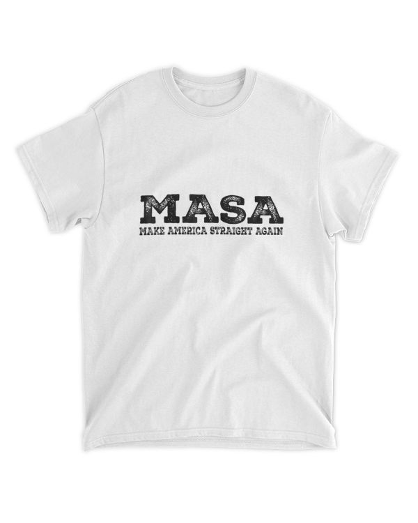 MASA Make America Straight Again Shirt T07