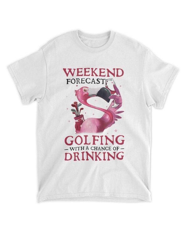 WEEKEND FORECAST GOLFING AND DRINKING