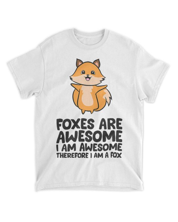 Foxes Are Awesome I Am Awesome Therefore I Am A Fox