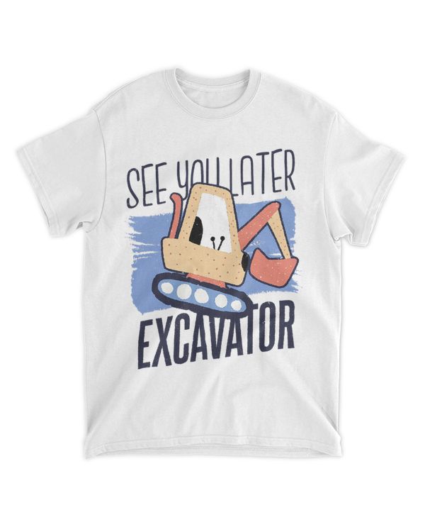 Hey Dirt see you later Excavator Boy 32