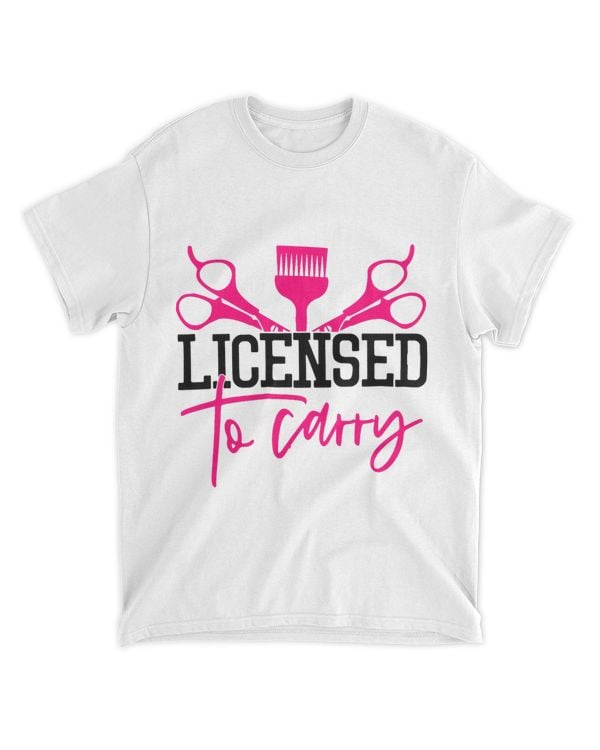 Licensed To Carry Hairstylist Funny Hair Stylist