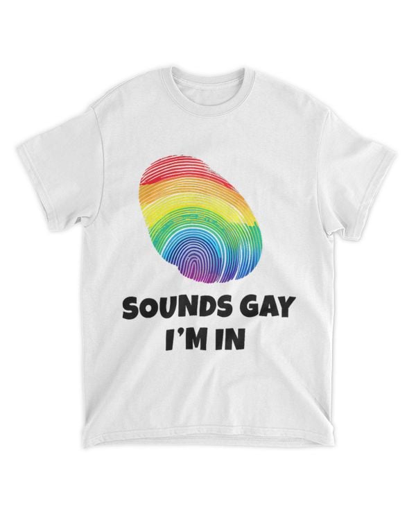 Sounds Gay Im In Bold Confident Pride LGBT Rainbow