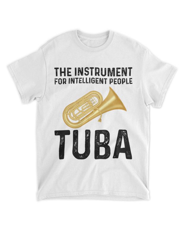 The Instrument For Intelligent People Tuba Jazz Funny Tubist