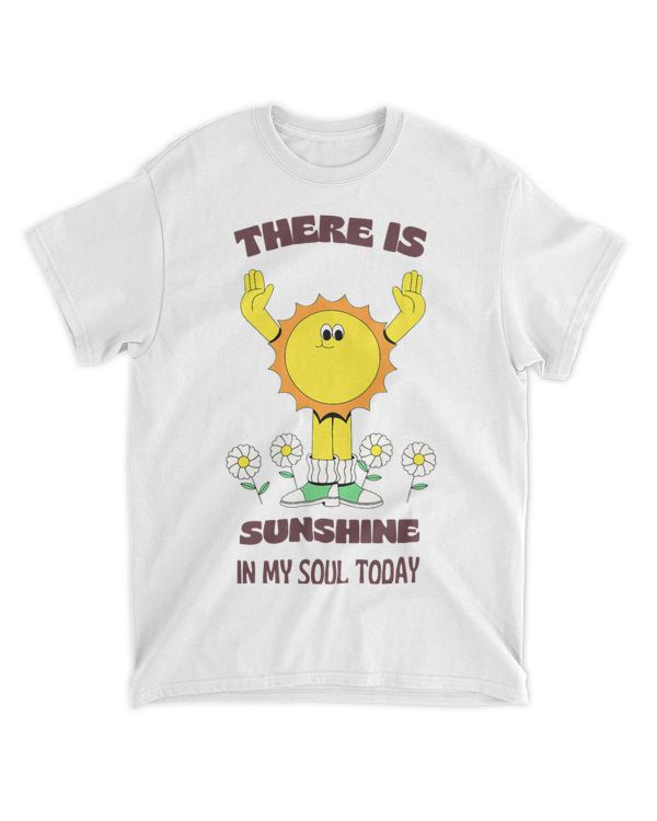 There Is Sunshine In My Soul Today Positive Quote