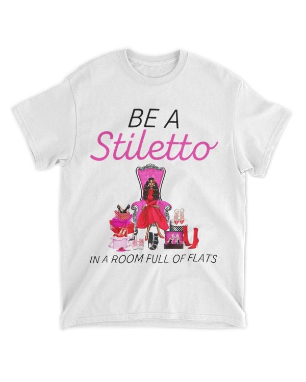 Be A Stiletto In A Room Full Flats Fun Women Stilettos Heels
