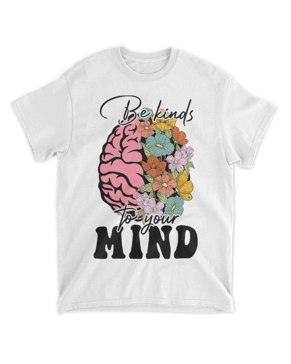 Be Kind To Your Mind Mental Health Awareness Brain Kindness
