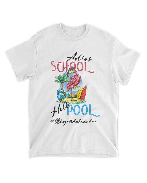 Adios School Hello Pool Summer Flamingo Teacher 4th Grade