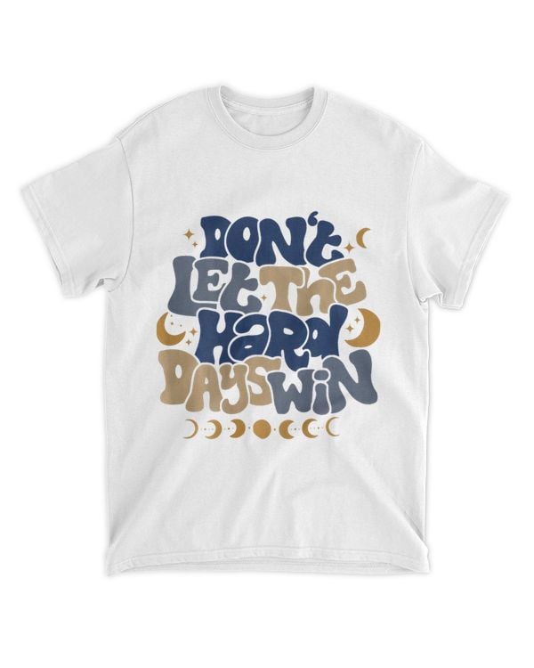 Dont Let The Hard Days Win Mental Health Motivational Retro