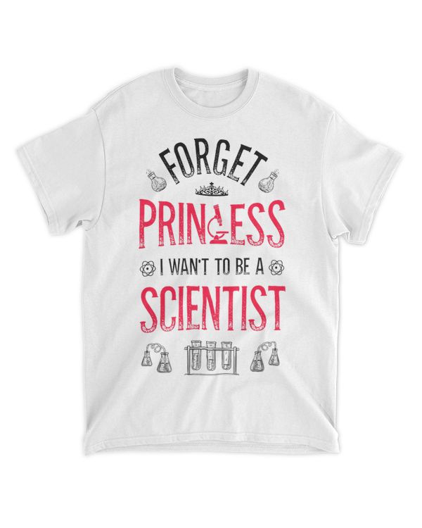 Forget Princess I Want To Be A Scientist Girl Science Gifts