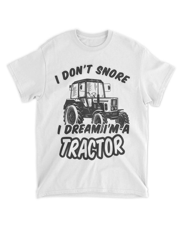 Funny I Dont Snore I Dream Im a Tractor Lover For Dad