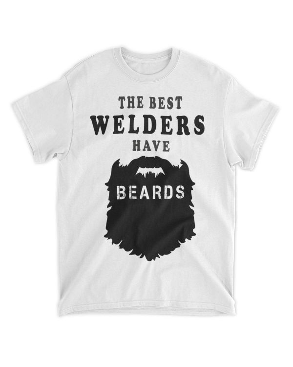 The Best Welders Have Beards Funny Welding Metal Fabricator