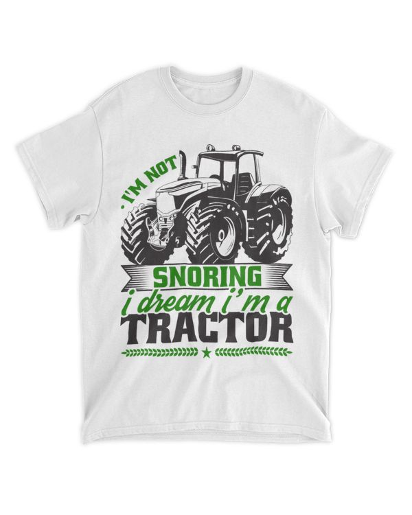 I Dont Snore I Dream I am Tractor Agriculture Farmer