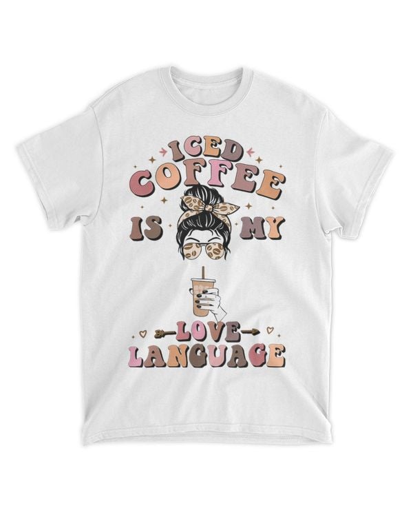 Iced Coffee Is My Love Language Cold Brew Coffee Retro Quote