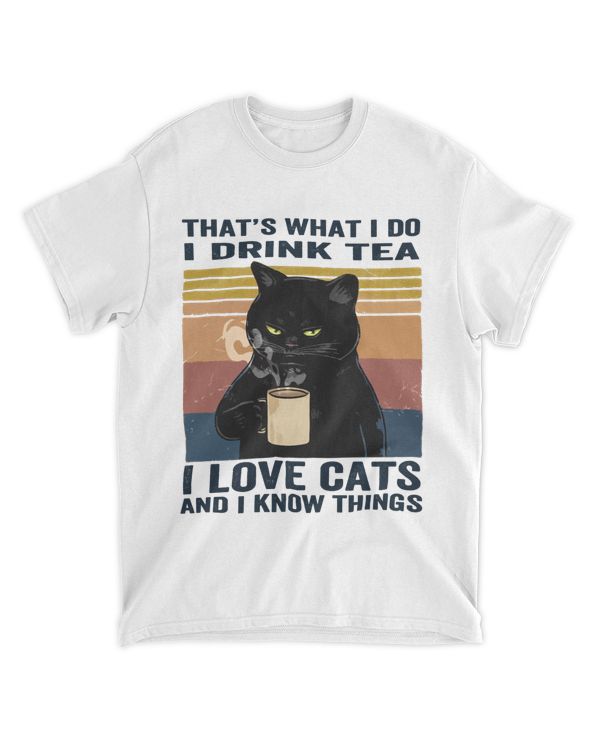I Drink Tea I Love Cats And I Know Things
