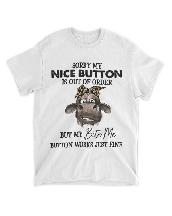 Cow Sorry My Nice Button Is Out Of Order But My Bite Me