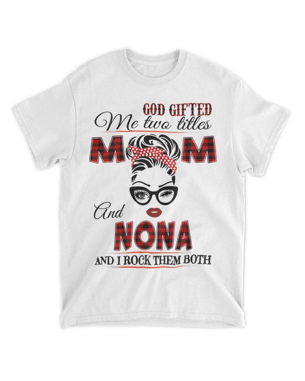 Womens God gifted me two tittles mom and Nona grandma