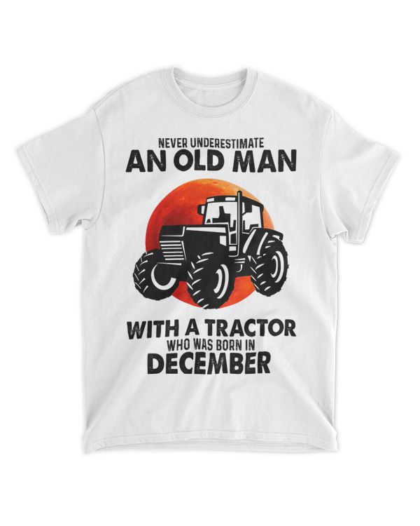 Never Underestimate An Old Man With A Tractor December