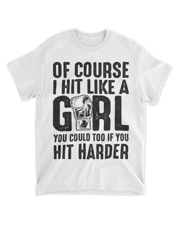 Of Course I Hit Like A Girl You Could Too If You Hit Harder 21