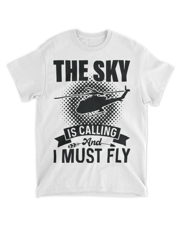 The Sky Is Calling And I Must Fly 2Helicopter Pilot