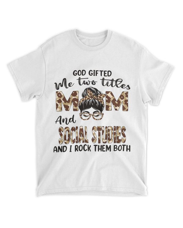 Womens I Have Two Titles Mom And Social Studies Mothers Day Leopard