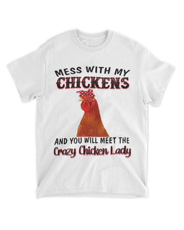 Mess With My Chickens You Will Meet The Crazy Chicken Lady 1