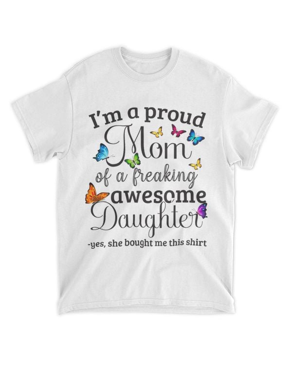 I am a proud mom of a freaking awesome Daughter She bought