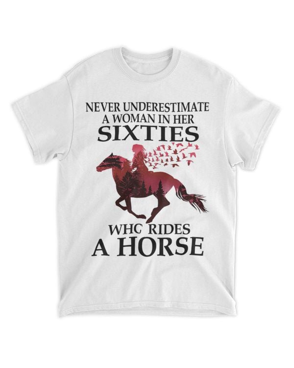 never underestimate a woman in her sixties who rides a horse